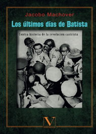 Los últimos días de Batista, Jacobo Machover - VERBUM