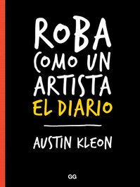 Roba como un artista, Austin Kleon - GUSTAVO GILI