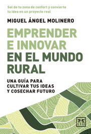 Emprender e innovar en el mundo rural, Miguel Ángel Molinero - LID