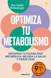 Optimiza tu metabolismo (edición limitada), Isabel Belaustegui - DEBOLSILLO