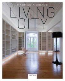 LIVING CITY.HABITAR A CIDADE, Nuno Grande, Pedro Gadanho, A Domingues - TRUE TEAM