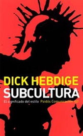 Subcultura: El significado del estilo, Dick Hebdige - PAIDOS