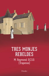 HERDER Tres monjes rebeldes, Mary Raymond - HERDER