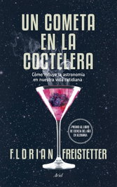 Un cometa en la cocteleria, Florian Freistetter - ARIEL