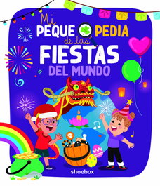 SHOEBOX MEDIA, Mi pequepedia de las fiestas del mundo