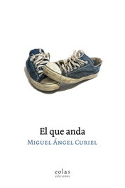El que anda, Miguel Ángel Curiel - EOLAS