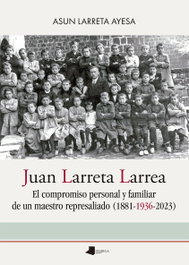 Juan Larreta Larrea: Compromiso Personal y Familiar Maestro, Asun Larreta Ayesa - PAMIELA EDITORIAL