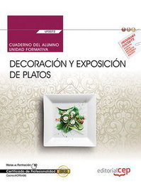 CEP EDITORIAL Cuaderno del alumno. Decoración y exposición de platos (UF0072)