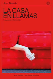 La casa en llamas, Ann Beattie - CHAI EDITORA