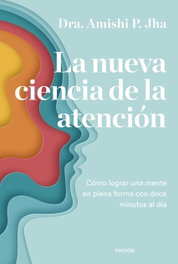 PAIDOS La nueva ciencia de la atención, Amishi Jha - PAIDOS