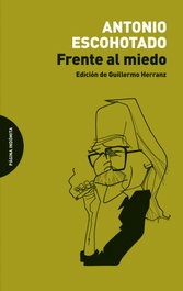 Frente al miedo, Antonio Escohotado - PAGINA INDOMITA