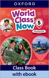 OXFORD UNIVERSITY PRESS, World class now 5 coursebook +ebook - OXFORD UNIVERSITY PRESS