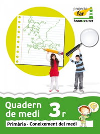QUAD.MEDI 3 'FAR' (VAL/12) - PRIMARIA, BROMERA - (VAL).(12).QUADERN CONEIXEMENT MEDI 3R.PRIM.(PROJECTE FAR)