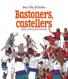 CASTELLERS, BASTONERS I ALTRES CONSTRUCCIONS HUMNAES, Xavier Cordomi I Fernandez - EL CEP I LA NANSA
