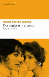 Dos inglesas y el amor, Henri Pierre Roché - LIBROS DEL ASTEROIDE