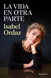 ROCA EDITORIAL La vida en otra parte, Isabel Ordaz - ROCA EDITORIAL