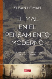 El mal en el pensamiento moderno, Susan Neiman - DEBATE