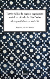 Territorialidade Negra e Segregação Racial na Cidade de SP, Reinaldo José de Oliveira - ALAMEDA