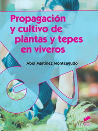 Propagación de cultivo de plantas y tepes en viveros, Abel Martínea - SINTESIS EDITORIAL