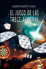 El juego de las trece auroras, Valentin Martin Casero - EDITORIAL ADARVE
