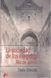 LA SOCIEDAD DE LOS ELEGIDOS. RÍO DE ALMAS, Tania Almeida - EDITORIAL ADARVE