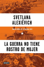La guerra no tiene rostro de mujer, Svetlana Alexiévich - DEBATE