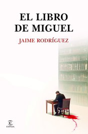 El libro de Miguel, Jaime Rodríguez - ESPASA CALPE