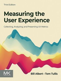 ELSEVIER UK, MEASURING THE USER EXPERIENCE: COLLECTING, ANALYZING AND PRESENTING UX METRICS - ELSEVIER UK