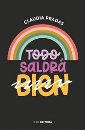 Todo saldrá bien, Claudia Pradas - Nube de Tinta