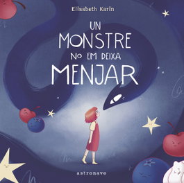 ASTRONAVE, Un monstre no em deixa menjar, Elisabeth Karin - ASTRONAVE