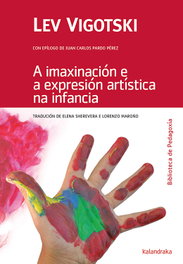 KALANDRAKA, A IMAXINACIÓN E A EXPRESIÓN ARTÍSTICA NA INFANCIA, Lev Vigotski - KALANDRAKA