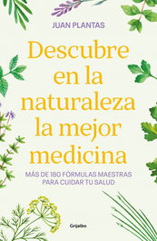 Descubre en la naturaleza la mejor medicina, Iván Abel González - GRIJALBO