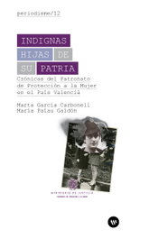 Indignas hijas de su Patria, Marta García Carbonell - ALFONS EL MAGNANIM EDICIONES