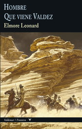 Hombre que viene Valdez, Elmore Leonard - VALDEMAR