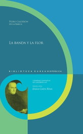 La banda y la flor, Calderón de la Barca, Pedro - IBEROAMERICANA - VERVUERT