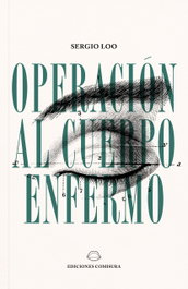 Operación al cuerpo enfermo, Sergio Loo - COMISURA