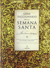 Gran Diccionario de la Semana Santa, Juan Carrero Rodríguez - Almuzara Editorial