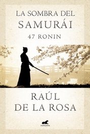 La sombra del Samurai, Raul De la Rosa - VERGARA