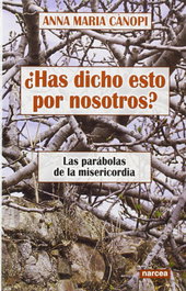 ¿Has dicho esto por nosotros?, Anna Maria Canopi - Narcea