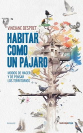 Habitar como un pájaro, Vinciane Despret - LA OVEJA ROJA