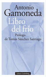 Libro del frío, Antonio Gamoneda - GALAXIA GUTENBERG