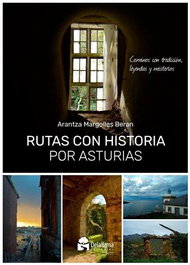 RUTAS CON HISTORIA POR ASTURIAS, Arantza Margolles Beran - DELALLAMA EDICIONES