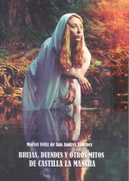 Brujas, duendes y otros mitos de castilla la mancha, Marcel Felix De San Andres Sanchez - EDITORIAL PUERTOLLANO