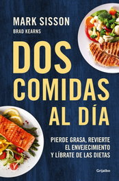 GRIJALBO Dos comidas al día: pierde grasa, revierte el envejecimiento