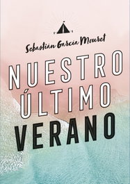 Nuestro último verano, Sebastián García Mouret - ALFAGUARA