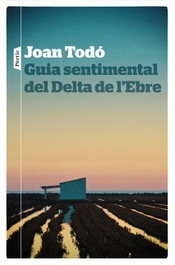 PORTIC, GUIA SENTIMENTAL DEL DELTA DE L´EBRE, Joan Todó - PORTIC