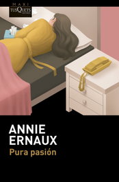 Pura pasión, Annie Ernaux - TUSQUETS