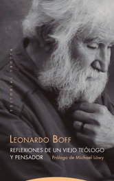 Reflexiones de un viejo teólogo y pensador, Leonardo Boff - TROTTA EDITORIAL