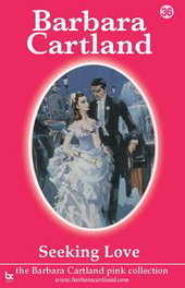 SEEKING LOVE, Barbara Cartland - BARBARA CARTLAND.COM (IBD)