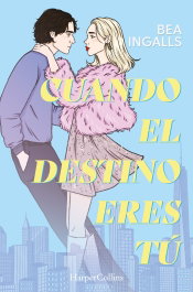 CUANDO EL DESTINO ERES TÚ, Bea Ingalls - Harper Collins Iberica